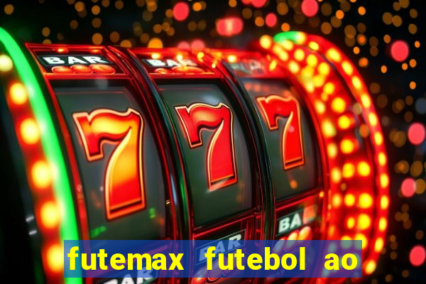 futemax futebol ao vivo hoje